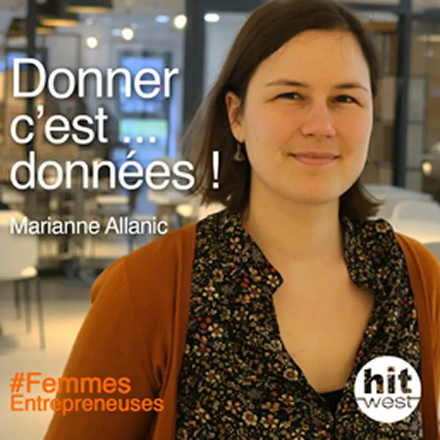 Portrait de Marianne Allanic pour le podcast Femmes Entrepreneuses d'Hit West avec le titre Donner c'est données !